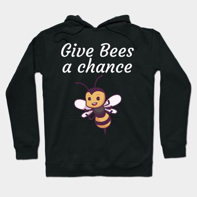 Give Bees a chance Hoodie by maxcode